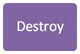 Destroy Destroy